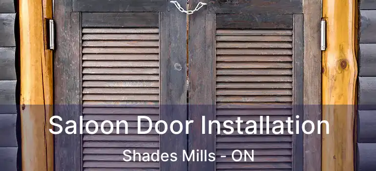  Saloon Door Installation Shades Mills - ON