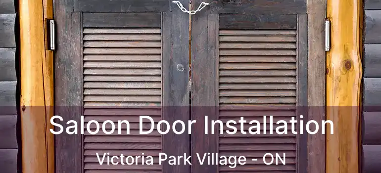  Saloon Door Installation Victoria Park Village - ON