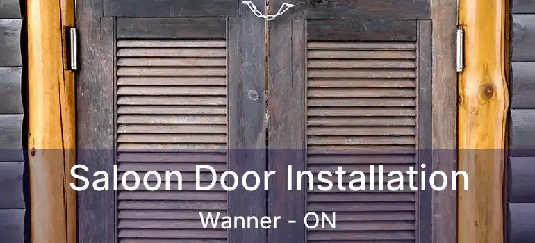  Saloon Door Installation Wanner - ON