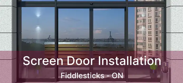  Screen Door Installation Fiddlesticks - ON