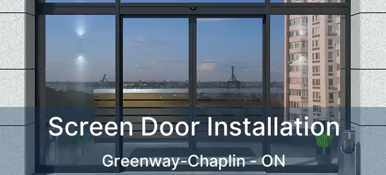  Screen Door Installation Greenway-Chaplin - ON