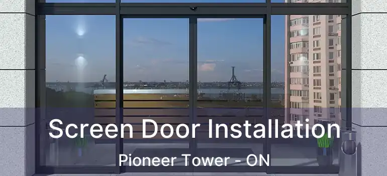  Screen Door Installation Pioneer Tower - ON