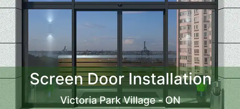  Screen Door Installation Victoria Park Village - ON