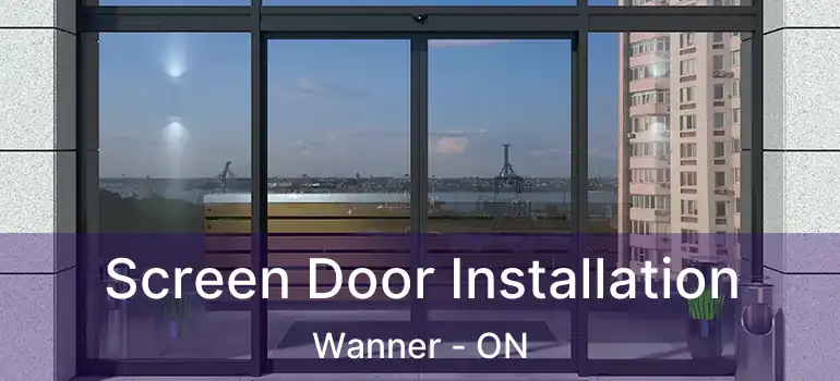  Screen Door Installation Wanner - ON
