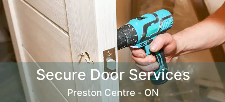 Secure Door Services Preston Centre - ON