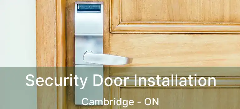  Security Door Installation Cambridge - ON