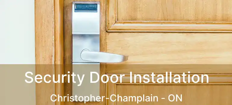  Security Door Installation Christopher-Champlain - ON