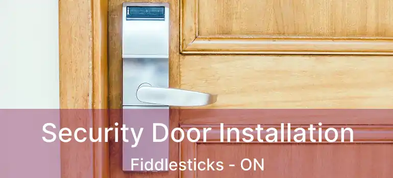  Security Door Installation Fiddlesticks - ON