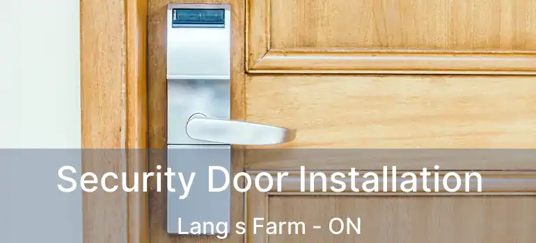  Security Door Installation Lang s Farm - ON