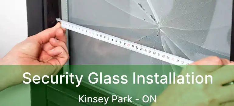  Security Glass Installation Kinsey Park - ON