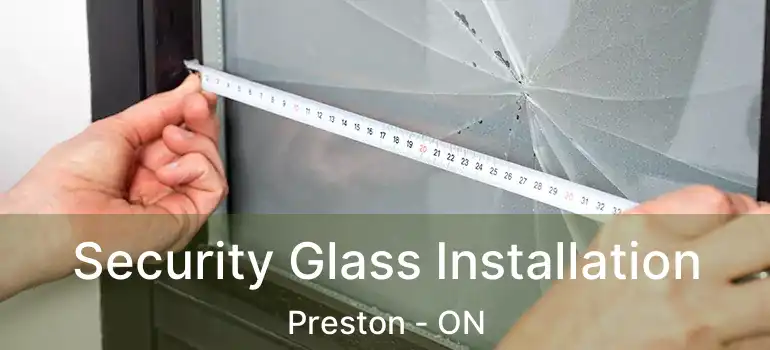  Security Glass Installation Preston - ON