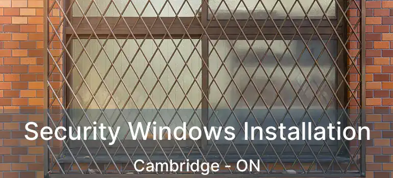  Security Windows Installation Cambridge - ON