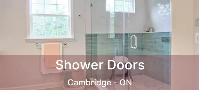  Shower Doors Cambridge - ON