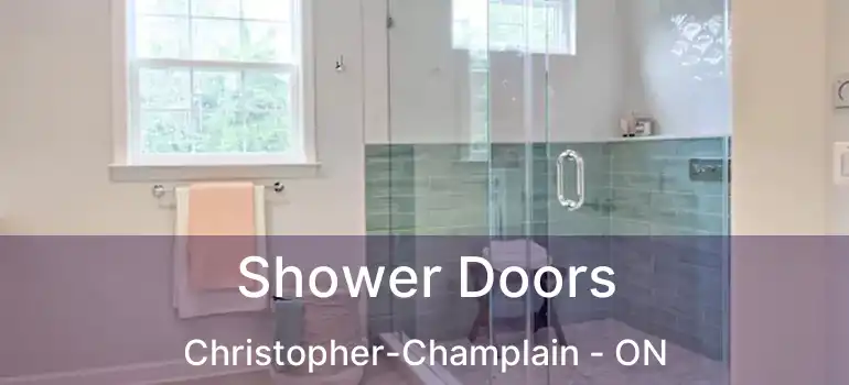  Shower Doors Christopher-Champlain - ON
