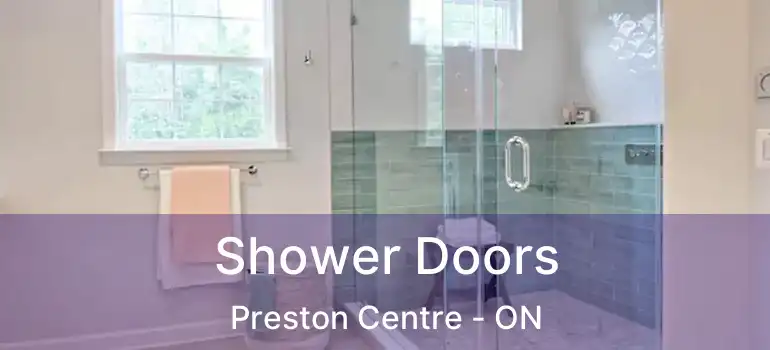  Shower Doors Preston Centre - ON