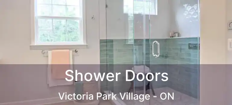  Shower Doors Victoria Park Village - ON
