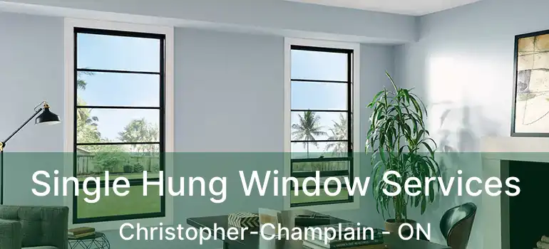 Single Hung Window Services Christopher-Champlain - ON