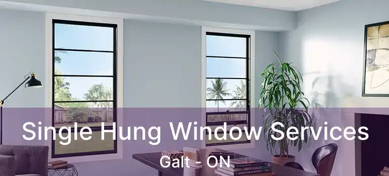  Single Hung Window Services Galt - ON