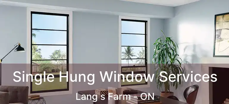  Single Hung Window Services Lang s Farm - ON
