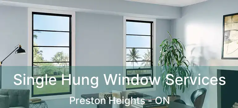  Single Hung Window Services Preston Heights - ON