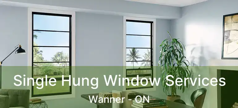  Single Hung Window Services Wanner - ON