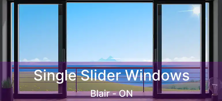  Single Slider Windows Blair - ON