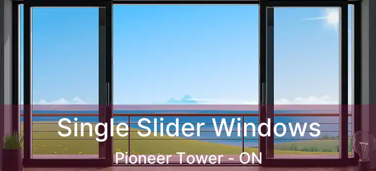  Single Slider Windows Pioneer Tower - ON
