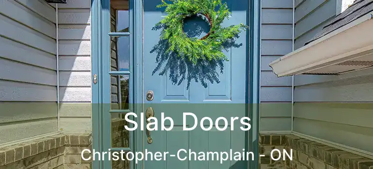  Slab Doors Christopher-Champlain - ON