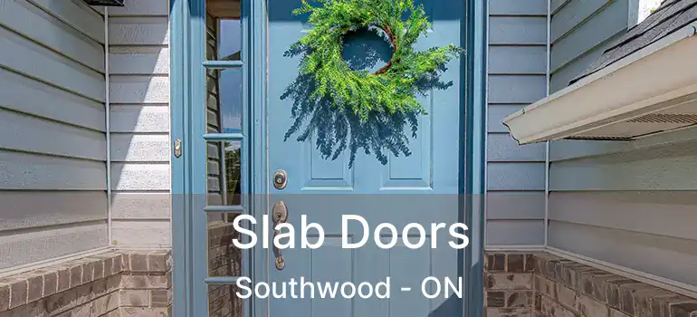  Slab Doors Southwood - ON