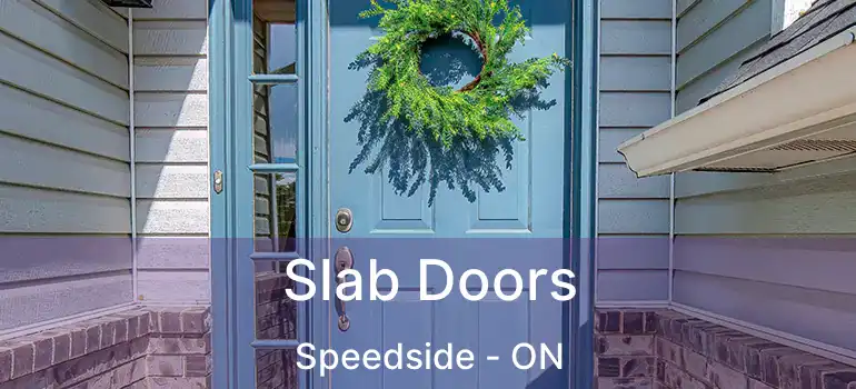  Slab Doors Speedside - ON