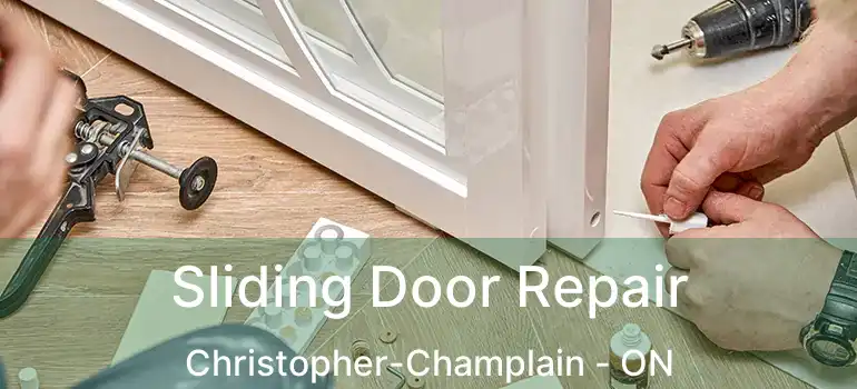  Sliding Door Repair Christopher-Champlain - ON