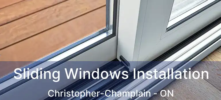  Sliding Windows Installation Christopher-Champlain - ON