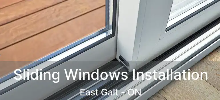  Sliding Windows Installation East Galt - ON