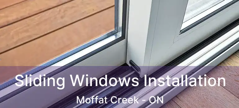  Sliding Windows Installation Moffat Creek - ON