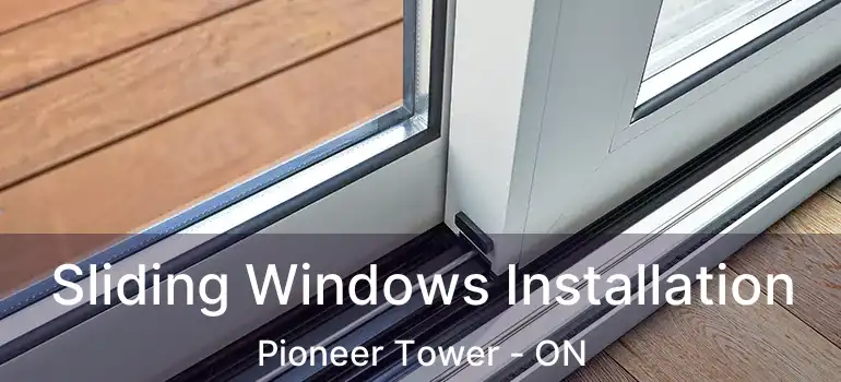  Sliding Windows Installation Pioneer Tower - ON