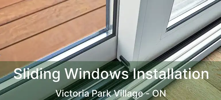  Sliding Windows Installation Victoria Park Village - ON