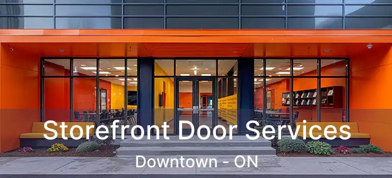  Storefront Door Services Downtown - ON