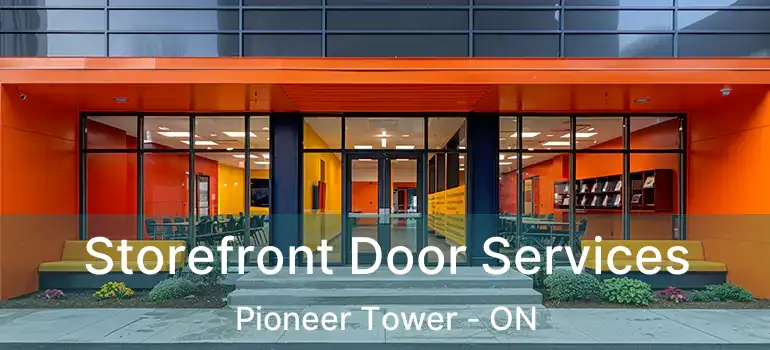  Storefront Door Services Pioneer Tower - ON
