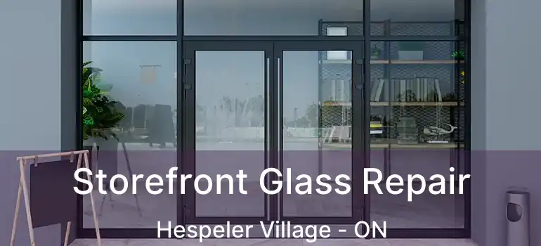 Storefront Glass Repair Hespeler Village - ON