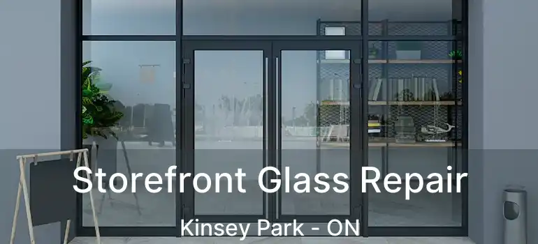  Storefront Glass Repair Kinsey Park - ON