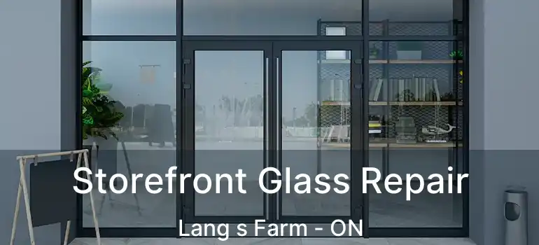  Storefront Glass Repair Lang s Farm - ON
