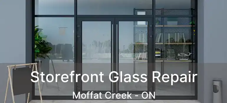  Storefront Glass Repair Moffat Creek - ON