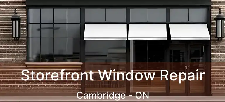  Storefront Window Repair Cambridge - ON