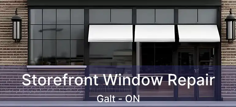  Storefront Window Repair Galt - ON