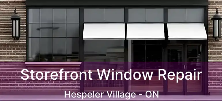  Storefront Window Repair Hespeler Village - ON