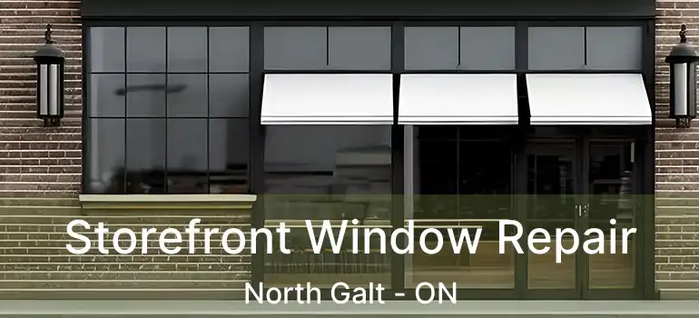 Storefront Window Repair North Galt - ON