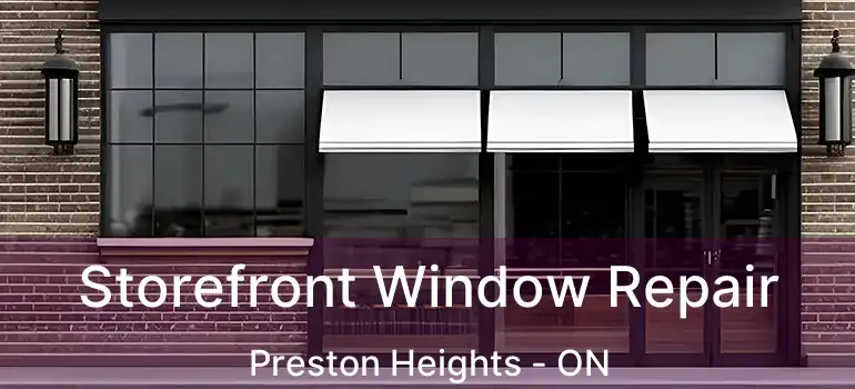  Storefront Window Repair Preston Heights - ON