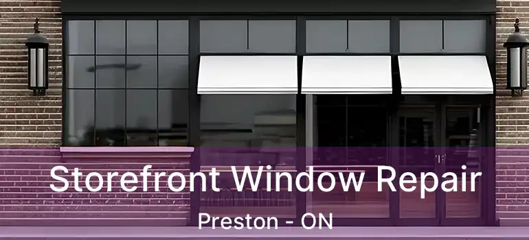  Storefront Window Repair Preston - ON
