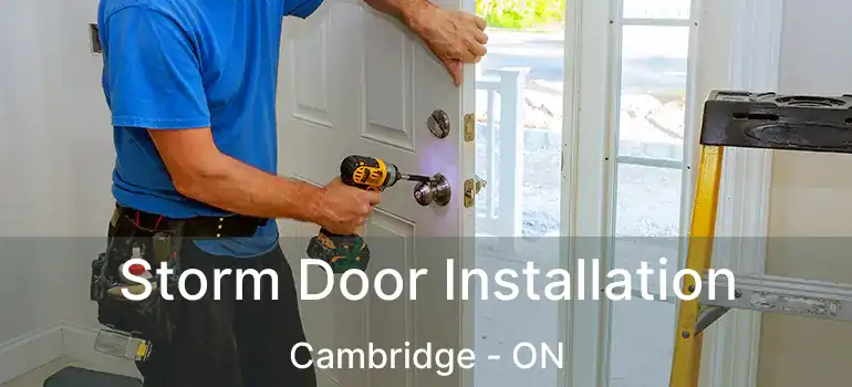  Storm Door Installation Cambridge - ON