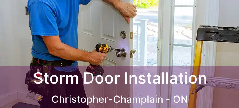  Storm Door Installation Christopher-Champlain - ON